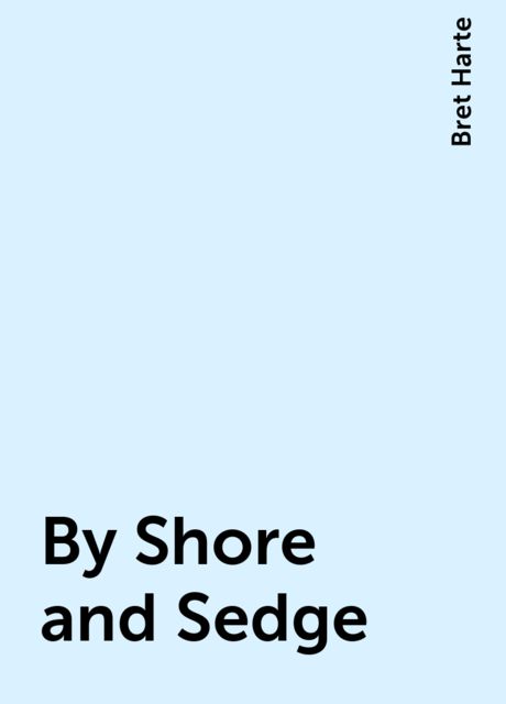 By Shore and Sedge, Bret Harte