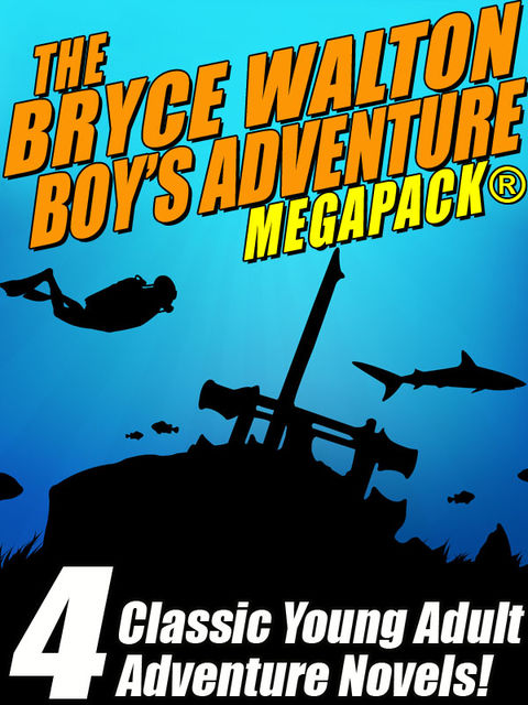 The Bryce Walton Boys’ Adventure MEGAPACK, Bryce Walton