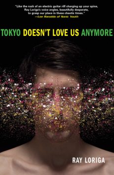 Tokyo Doesn't Love Us Anymore, Ray Loriga