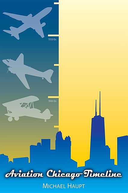 Aviation Chicago Timeline, Michael Haupt