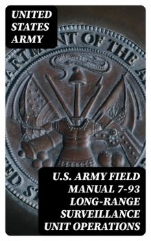 U.S. Army Field Manual 7–93 Long-Range Surveillance Unit Operations, United States Army