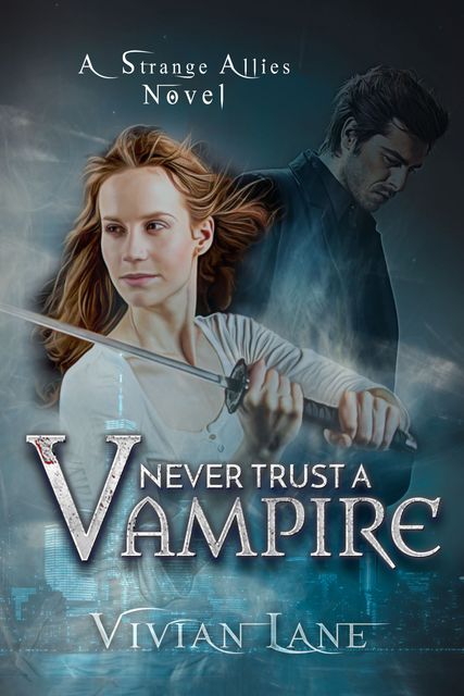 Never Trust A Vampire (Strange Allies novel #1), Vivian Lane