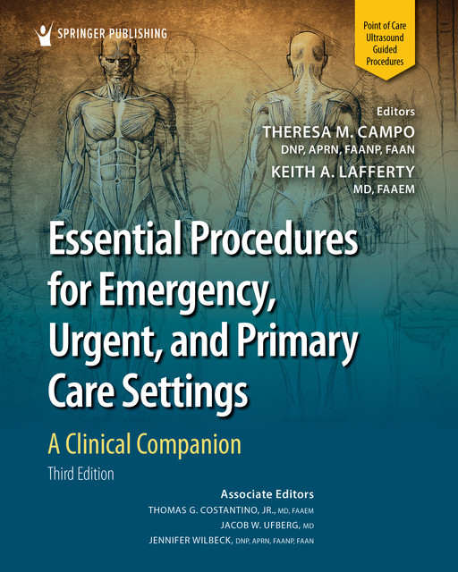 Essential Procedures for Emergency, Urgent, and Primary Care Settings, Theresa M. Campo, Jacob W. Ufberg, Jennifer Wilbeck, Keith A. Lafferty, Thomas G. Costantino