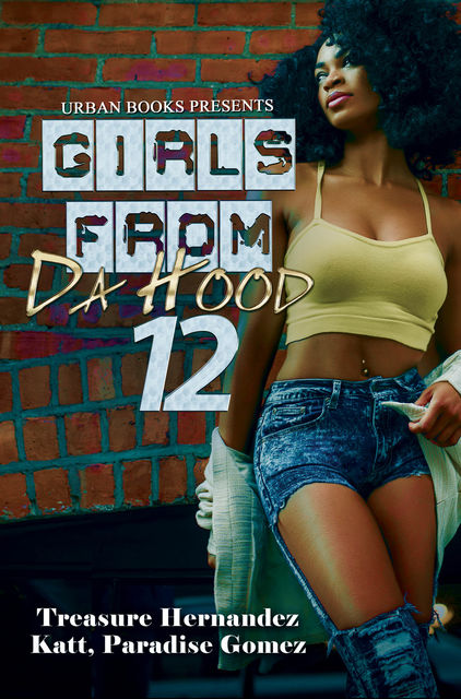 Girls from Da Hood 12, Treasure Hernandez, Katt, Paradise Gomez