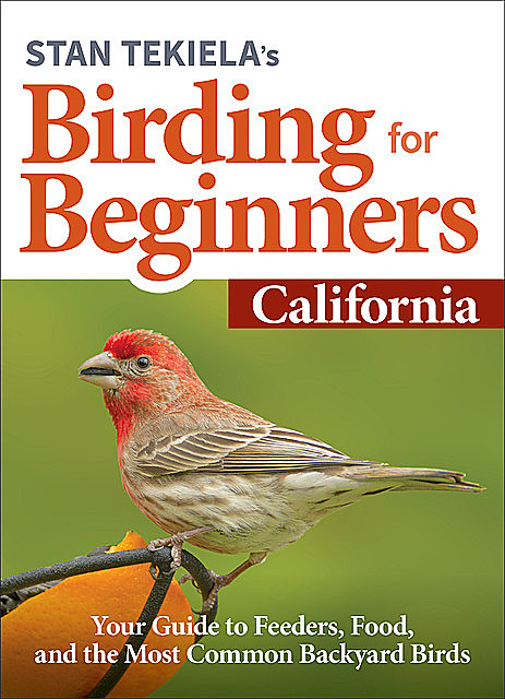 Stan Tekiela’s Birding for Beginners: California, Stan Tekiela