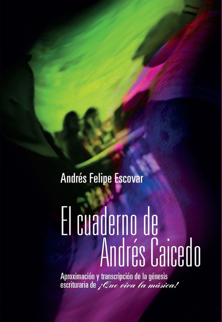 El cuaderno de Andrés Caicedo, Andrés Felipe Escovar