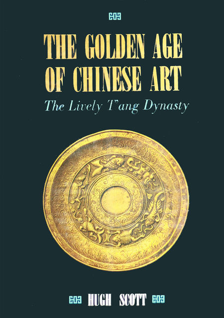 Golden Age of Chinese Art, Hugh Scott