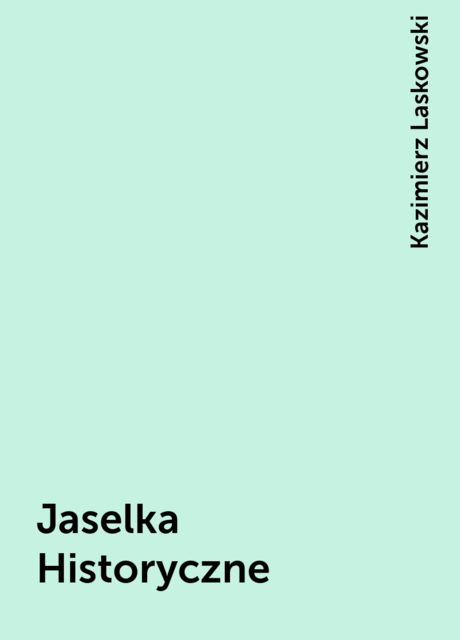 Jaselka Historyczne, Kazimierz Laskowski