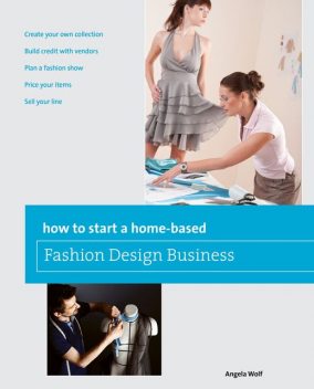 How to Start a Home-based Fashion Design Business, Angela Wolf