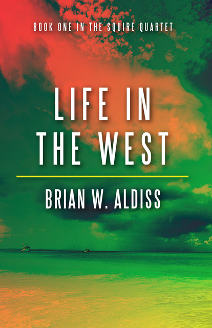 Life in the West (The Squire Quartet, Book 1), Brian Aldiss