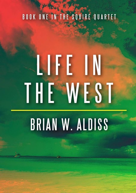 Life in the West (The Squire Quartet, Book 1), Brian Aldiss