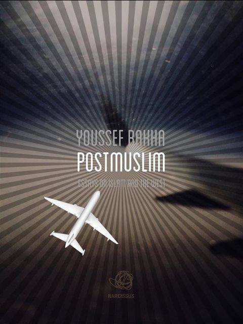 Postmuslim: Essays on Islam and the West, Youssef Rakha
