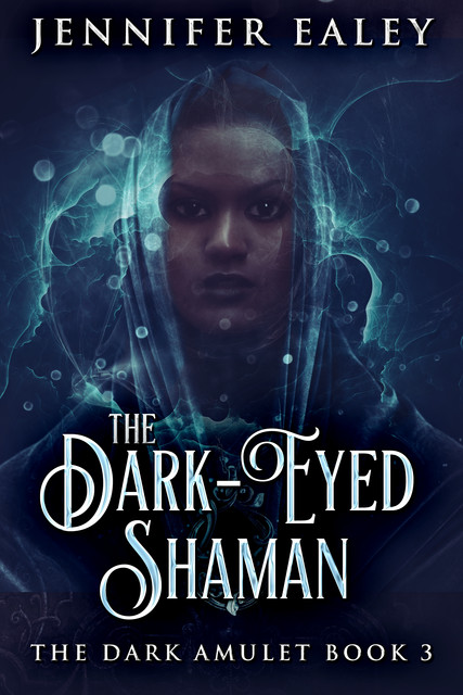 The Dark-Eyed Shaman, Jennifer Ealey