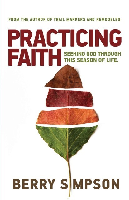 Practicing Faith, Berry D Simpson