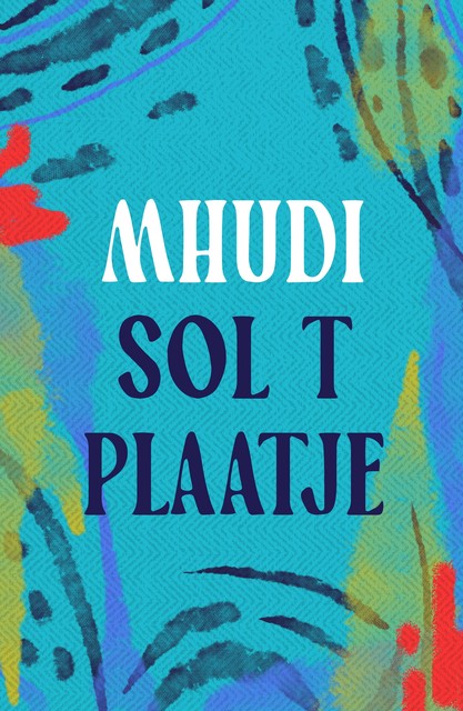 Mhudi, Sol Plaatje