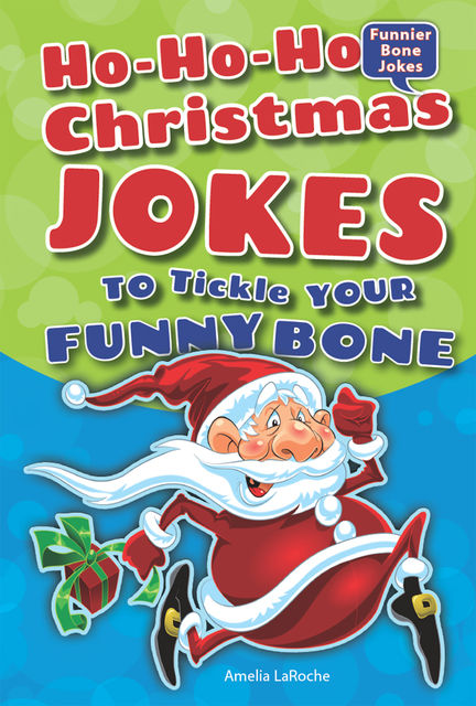 Ho-Ho-Ho Christmas Jokes to Tickle Your Funny Bone, Amelia LaRoche
