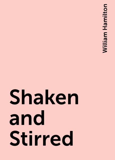 Shaken and Stirred, William Hamilton