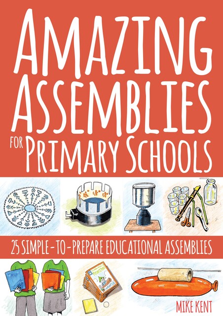 Amazing Assemblies for Primary Schools, Mike Kent