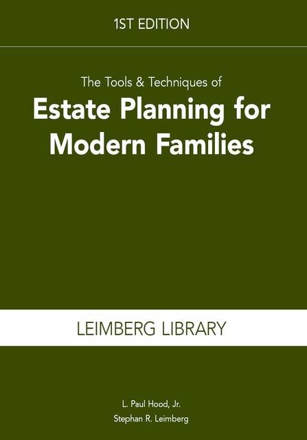The Tools & Techniques of Estate Planning for Modern Families, Leimberg Stephan, L.Paul Hood