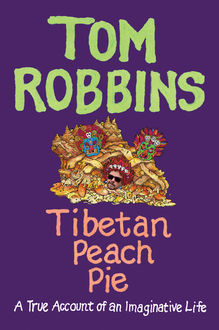 Tibetan Peach Pie, Tom Robbins