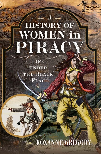 A History of Women in Piracy, Roxanne Gregory