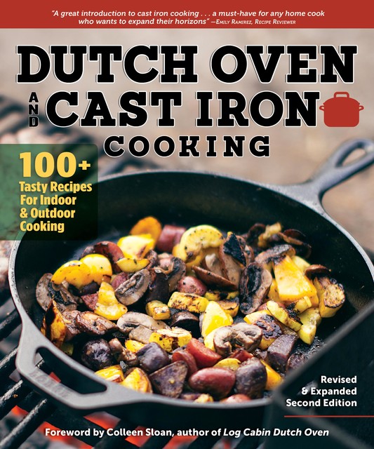 Dutch Oven and Cast Iron Cooking, Revised & Expanded Second Edition, Colleen Sloan