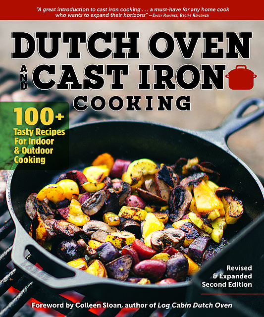 Dutch Oven and Cast Iron Cooking, Revised & Expanded Second Edition, Colleen Sloan