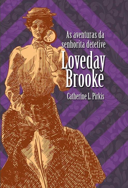 As aventuras da senhorita detetive Loveday Brooke, Catherine Louisa Pirkis