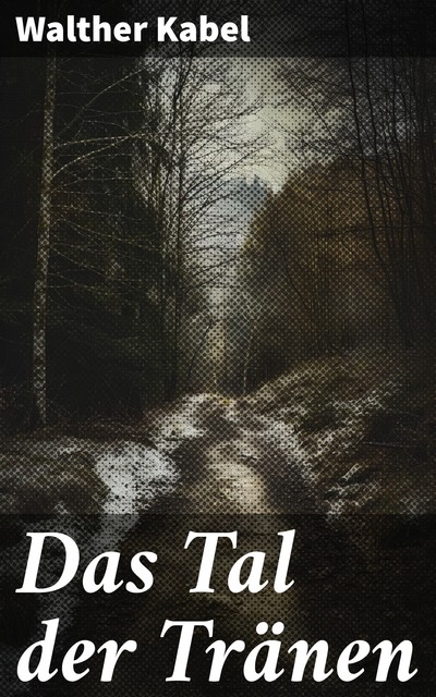 Das Tal der Tränen, Walther Kabel