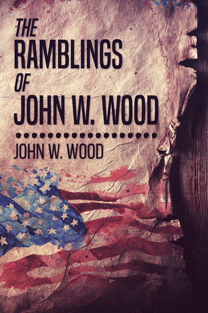 The Ramblings Of John W. Wood, John Wood