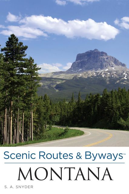 Scenic Routes & Byways Montana, S.A. Snyder