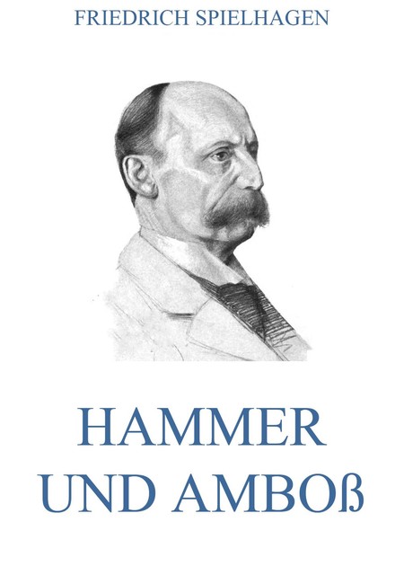Hammer und Amboß, Friedrich Spielhagen