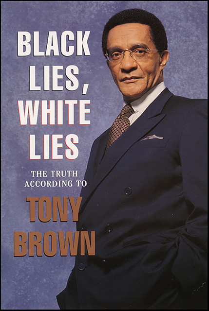 Black Lies, White Lies, Tony Brown