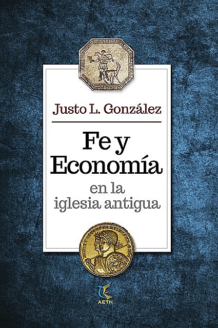 Fe y economía en la iglesia antigua, Justo L. González