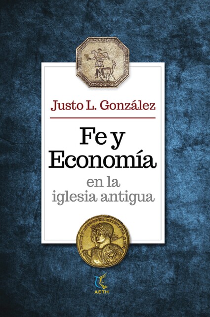 Fe y economía en la iglesia antigua, Justo L. González