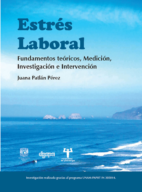 Estrés laboral. Fundamentos teóricos, medición, investigación e intervención, Juana Patlán Pérez