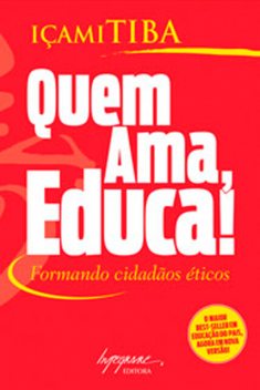 Quem ama, educa, Içami Tiba