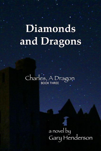 Diamonds and Dragons: Charles, A Dragon, Gary Henderson