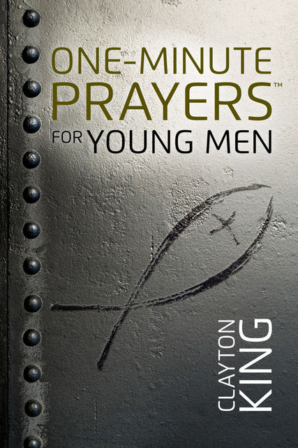 One-Minute Prayers™ for Young Men, Clayton King