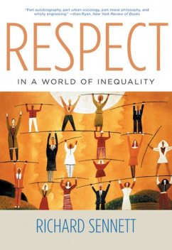 Respect in a World of Inequality, Richard Sennett