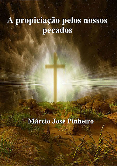A Propiciação Pelos Nossos Pecados, Márcio José Pinheiro