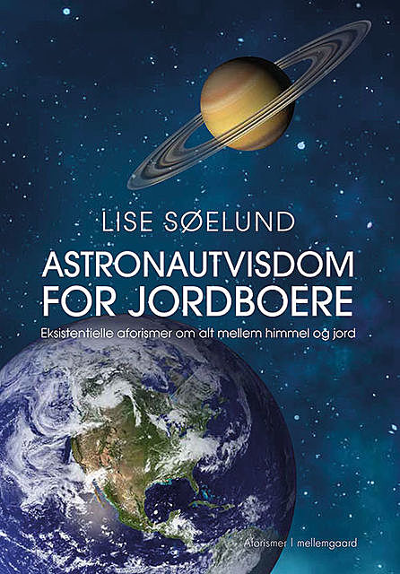 Astronautvisdom for jordboere, Lise Søelund