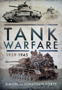Tank Warfare, 1939–1945, Simon Forty, Jonathan Forty