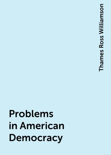 Problems in American Democracy, Thames Ross Williamson