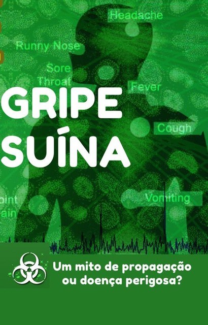 Gripe Suina – Um mito de propagacao ou doenca perigosa, Leandro Silva