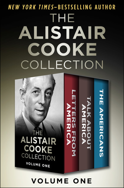The Alistair Cooke Collection Volume One, Alistair Cooke