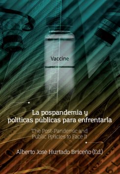 La pospandemia y políticas públicas para enfrentarla, Kethy Luz Pérez Correa, Diana Alexandra González Chacón, Javier Viloria Escobar, Julián Darío Bonilla Montenegro, Kelly Daniel, Lilibeth Patricia Pedraza Álvarez, Luis Francisco Miranda Terraza, Luz Rocío Corredor González, Octavio Miguel González Segovia