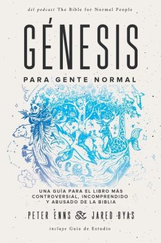 Génesis para gente normal, Jared Byas, Peter Enns