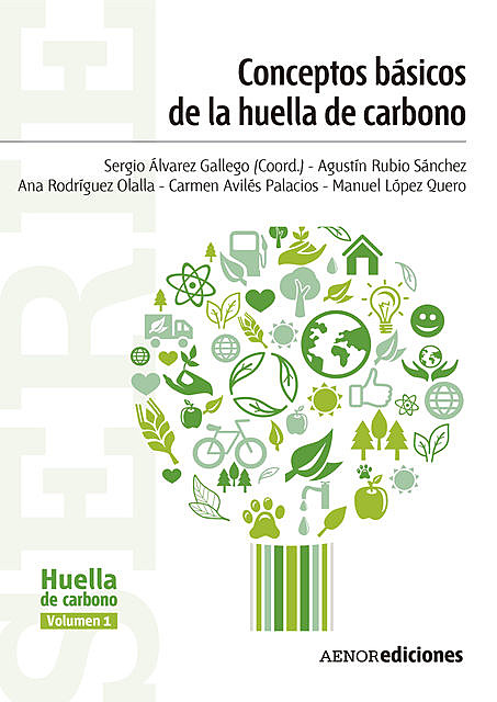Conceptos básicos de la huella de carbono, Agustín Rubio Sánchez, Ana Rodríguez Olalla, Carmen Avilés Palacios, Manuel López Quero, Sergio Álvarez Gallego