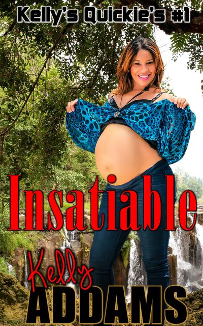 Insatiable – Kelly's Quickie's #1, Kelly Addams